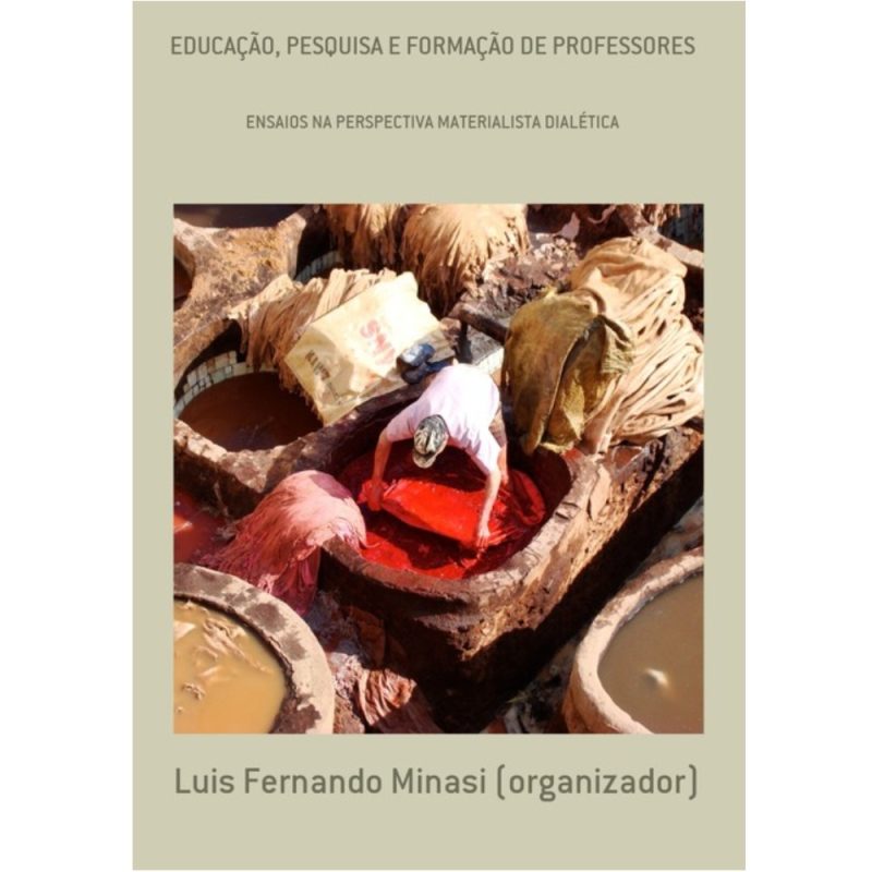 Educação, pesquisa e formação de professores: ensaios na perspectiva materialista dialética