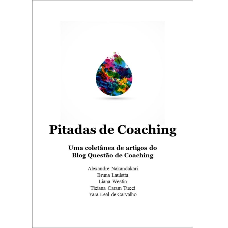 Pitadas de coaching: uma coletânea de artigos do blog “Questão de coaching”