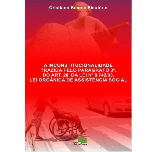 A inconstitucionalidade trazida pelo parágrafo 3º, do art. 20, da lei nº 8.742/93, lei orgânica de assistência social