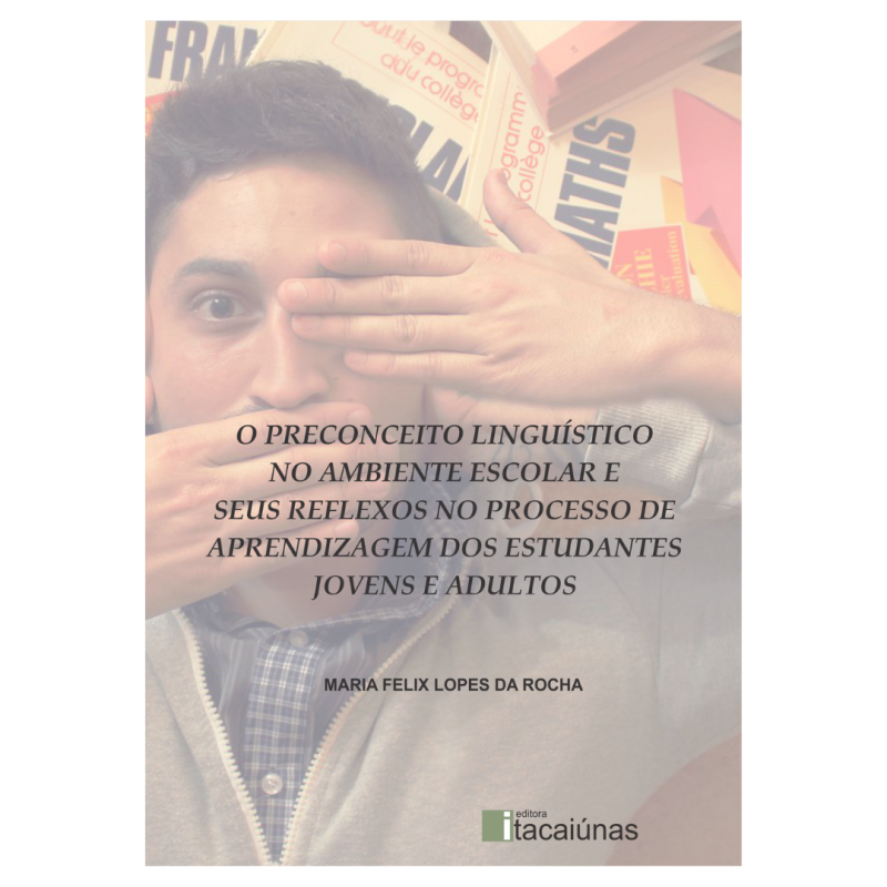 O preconceito linguístico no ambiente escolar e seus reflexos no processo de aprendizagem dos estudantes jovens e adultos