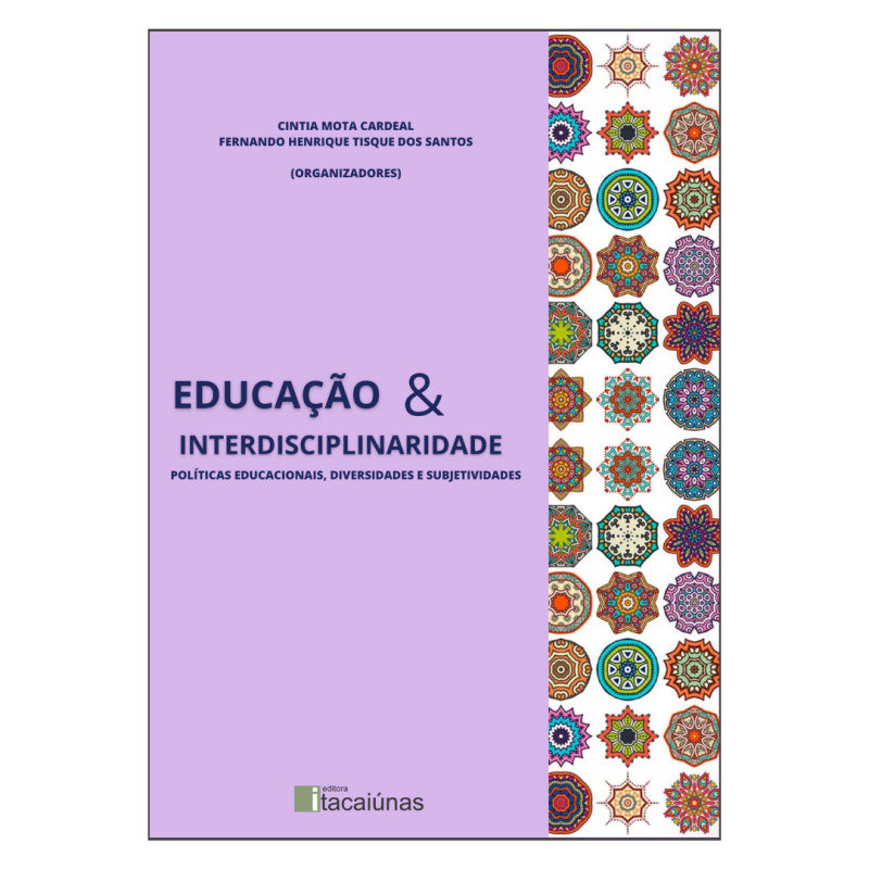 Educação e Interdisciplinaridade: políticas educacionais, diversidades e subjetividades