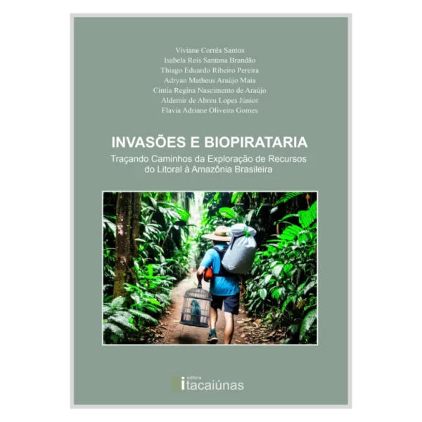 Invasões e biopirataria: traçando caminhos da exploração de recursos do litoral à Amazônia brasileira