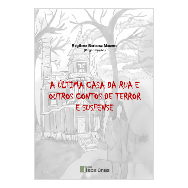 A última casa da rua e outros contos de terror e suspense