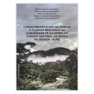 Conhecimento e uso de animais e plantas medicinais na Comunidade Pé da Serra do Parque Nacional da Serra do Divisor - Acre