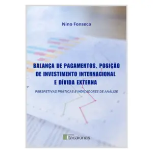 Ebook BALANÇA DE PAGAMENTOS, POSIÇÃO DE INVESTIMENTO INTERNACIONAL E DÍVIDA EXTERNA