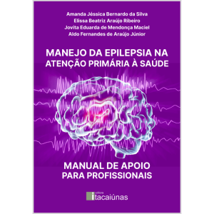MANEJO DA EPILEPSIA NA ATENÇÃO PRIMÁRIA À SAÚDE: MANUAL DE APOIO PARA PROFISSIONAIS