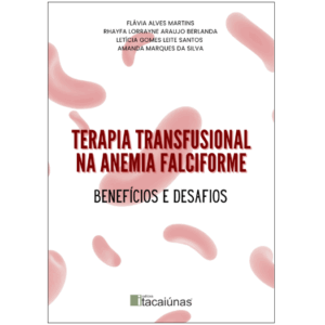 TERAPIA TRANSFUSIONAL NA ANEMIA FALCIFORME BENEFÍCIOS E DESAFIOS