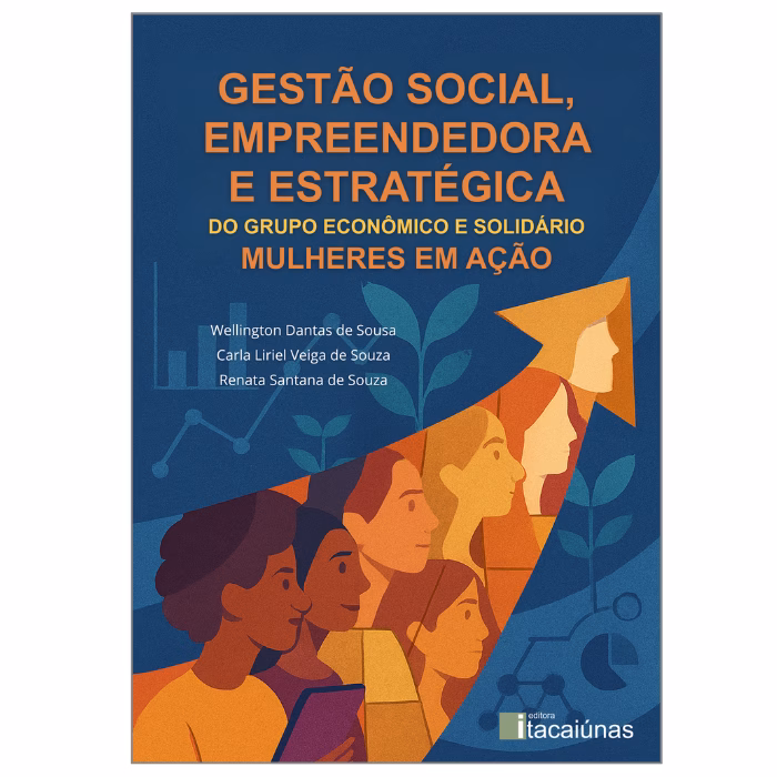 Gestão Social, Empreendedora e Estratégica do Grupo Econômico e Solidário Mulheres em Ação
