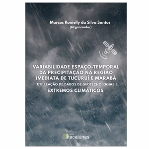 Variabilidade espaço-temporal da precipitação na região imediata de Tucuruí e Marabá: utilização de dados de geotecnologias e extremos climáticos