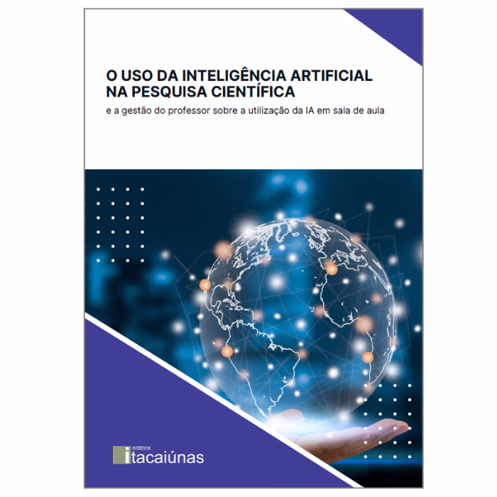 O Uso da Inteligência Artificial na Pesquisa Científica e a Gestão do Professor sobre a Utilização da IA em Sala de Aula